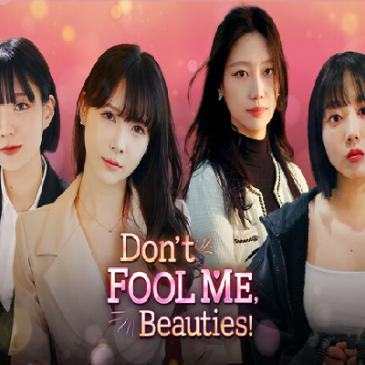 Don't FOOL ME, Beauties!